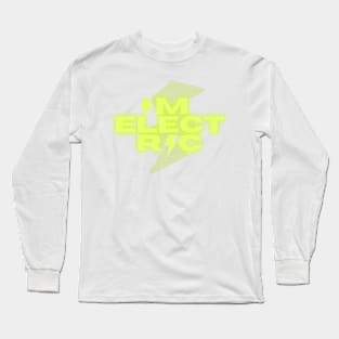 i'm electric Long Sleeve T-Shirt